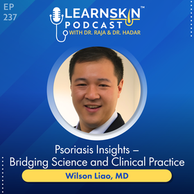 Episode 237: Psoriasis Insights – Bridging Science and Clinical Practice