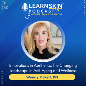 Episode 240: Innovations in Aesthetics: The Changing Landscape in Anti-Aging and Wellness