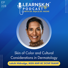 Episode 228: Skin of Color and Cultural Considerations in Dermatology