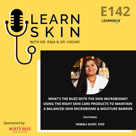Episode 142: What's the Buzz with the Skin Microbiome? Using the Right Skin Care Products to Maintain a Balanced Skin Microbiome & Moisture Barrier with Burt's Bees