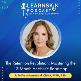 Episode 230: The Retention Revolution: Mastering the 12-Month Aesthetic Roadmap